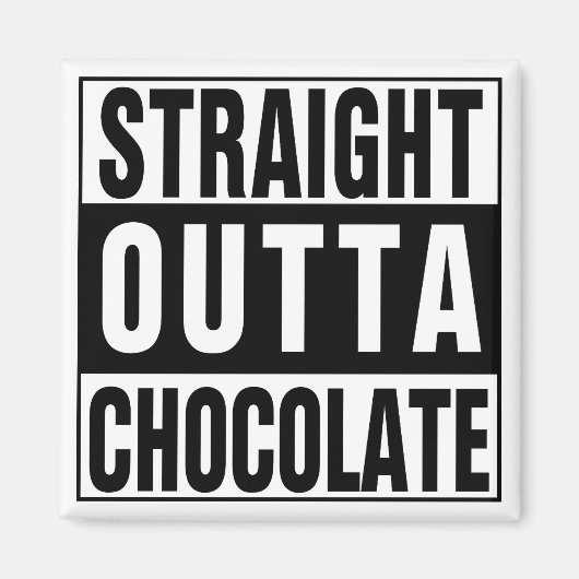 Straight Outta Chocolate Magneet (Voorkant)