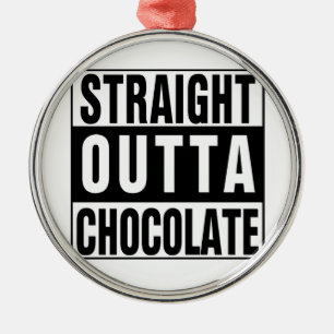 Straight Outta Chocolate Metalen Ornament