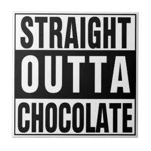Straight Outta Chocolate Tegeltje