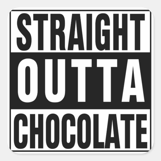 Straight Outta Chocolate Vierkante Sticker (Voorkant)
