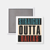 Straight Outta Dallas Texas TX Verenigde Staten Magneet (Voorkant / Achterkant)