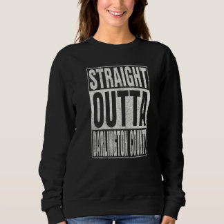 STRAIGHT OUTTA DARLINGTON COUNTY Cool Home Quote Trui
