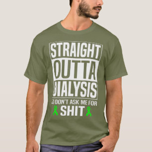Straight Outta Dialyse Vraag me om nier T-shirt