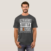 Straight Outta Dialysis Hilarious Jokes Patiënt T-shirt (Voorkant volledig)