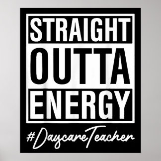 Straight Outta Energy Nursery Teacher Poster