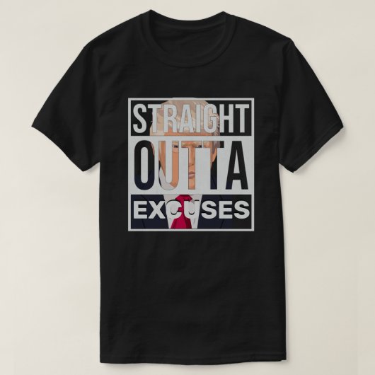 Straight Outta Excuse Trump T-Shirt (Design devant)