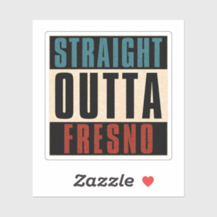 Straight Outta Fresno California CA Sticker