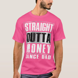 Straight Outta Geld Shirt Grappig Cadeau Voor Dans