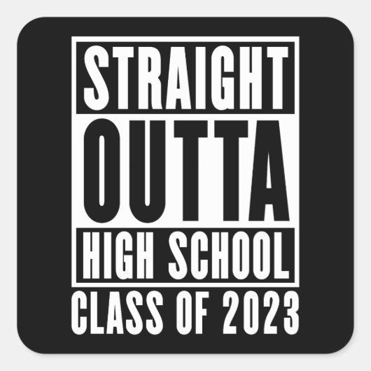 Straight Outta High School Class of 2023 Vierkante Sticker (Voorkant)
