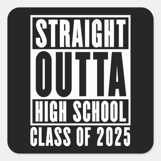 Straight Outta High School Class van 2025 Vierkante Sticker (Voorkant)