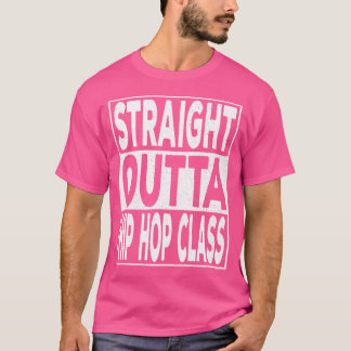 Straight Outta Hip Hop Class T-shirt