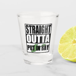 Straight Outta in Bay Shot Glas