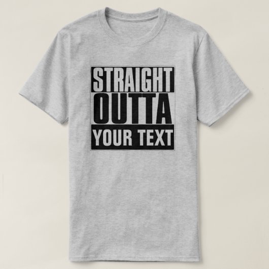 STRAIGHT OUTTA JOUW TEKST T-SHIRT (Design voorkant)
