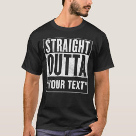 Straight Outta "JOUW TEKST" voor donkere t - shirt