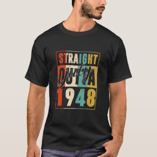 Straight Outta Juli 1948 Retro 74 Jaar Oud 74th B T-shirt