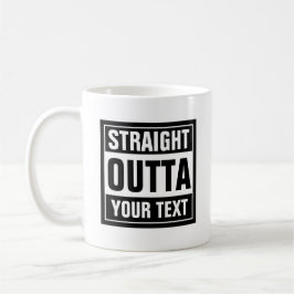 STRAIGHT OUTTA koffie mok | Creëer je eigen parodi
