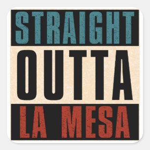 Straight Outta La Mesa Californië Vierkante Sticker