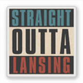 Straight Outta Lansing Michigan MI Sticker (Voorkant)