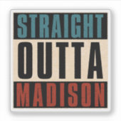 Straight Outta Madison Wisconsin WI Sticker (Voorkant)