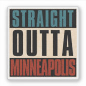 Straight Outta Minneapolis Minnesota MN Sticker (Voorkant)