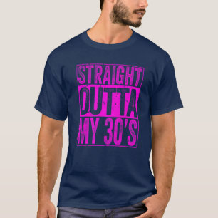 Straight Outta My 30's 40th Birthday Mannen Women T-shirt