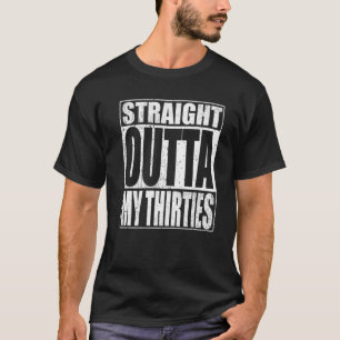 Straight Outta My Thirties Funny 40th Birthday Gif T-shirt