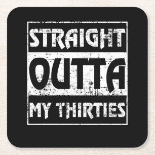 Straight Outta My Thirties Funny 40th Birthday Vierkante Kartonnen Onderzetter