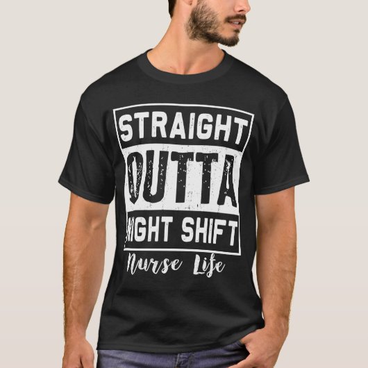 Straight Outta Night Shift Nurse Life RN LPN T-shirt (Voorkant)