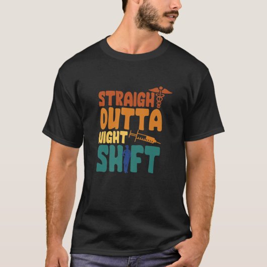 Straight Outta Night Shift T-shirt (Voorkant)