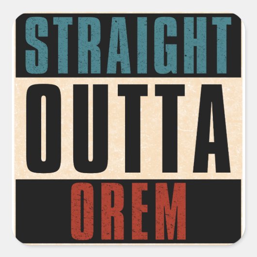 Straight Outta Orem Utah UT Vierkante Sticker (Voorkant)