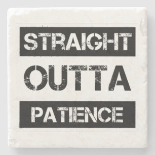 Straight Outta Patience Funny 8 Stenen Onderzetter