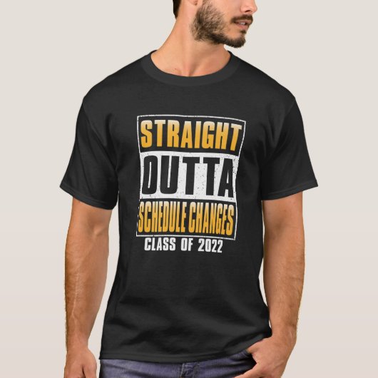 Straight Outta Schedule changes Funny School Class T-shirt (Voorkant)