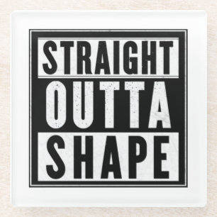 Straight Outta Shape Glazen Onderzetter