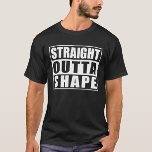 Straight Outta Shape Gym Workout Gift Recht uit T-shirt