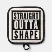 Straight Outta Shape Pannenlap (Voorkant)