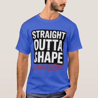 Straight Outta Shape Shirt – Funny Fitness Gym
