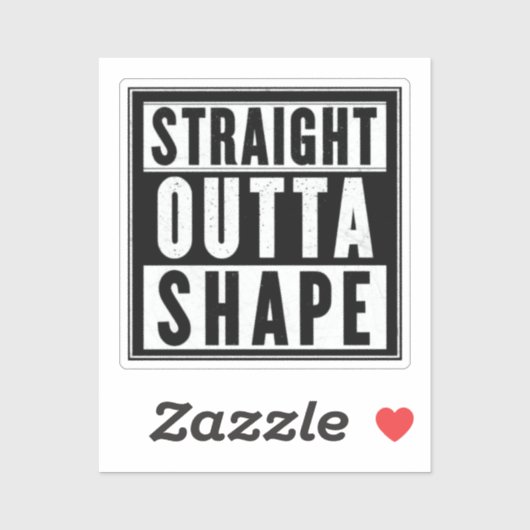 Straight Outta Shape Sticker (Vel)