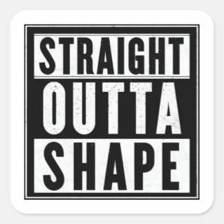 Straight Outta Shape Vierkante Sticker