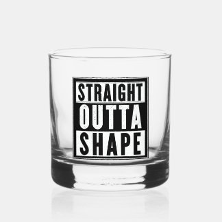 Straight Outta Shape Whisky Glas