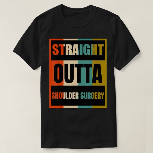 Straight Outta Shoulder Surgery Patient Survivor T-shirt (Design voorkant)