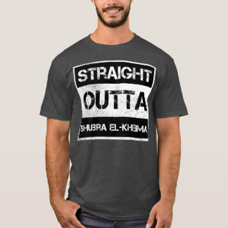 Straight Outta Shubra elKheima Egypt  Distr T-shirt