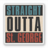Straight Outta St. George Utah UT Sticker (Voorkant)