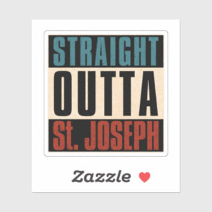 Straight Outta St. Joseph Missouri MO Sticker