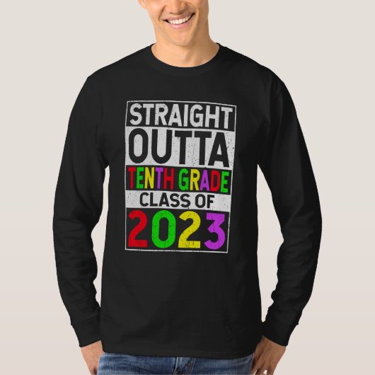 Straight Outta Tenth Grade 2023 Graduation 10th Gr T-shirt (Voorkant)