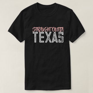 Straight Outta Texas T-shirt
