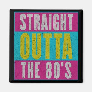 Straight Outta the 80  Retro Gen X Magneet