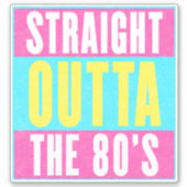 Straight Outta the 80 Retro Gen X Sticker (Voorkant)