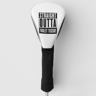 Straight Outta Toilet Tissue Funny Prepper Gifts Golfheadcover
