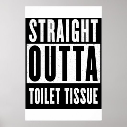 Straight Outta Toilet Tissue Funny Prepper Gifts Poster (Voorkant)