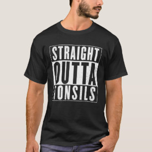 Straight Outta Tonsillen verwijdering Chirurgie He T-shirt